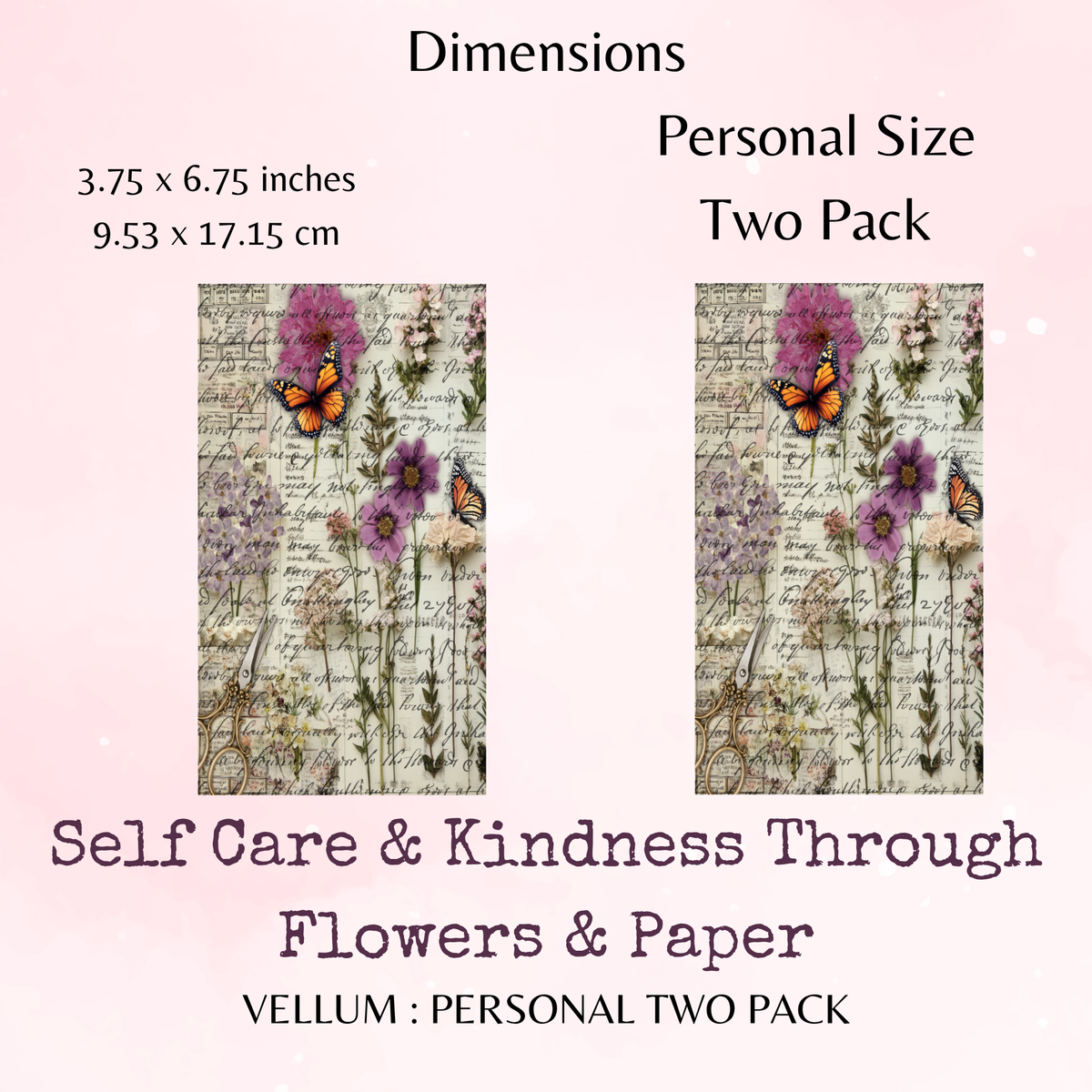 Self Care & Kindness Through Flowers & Paper - Printed Vellum - Dashboard - Stationery - Watercolour