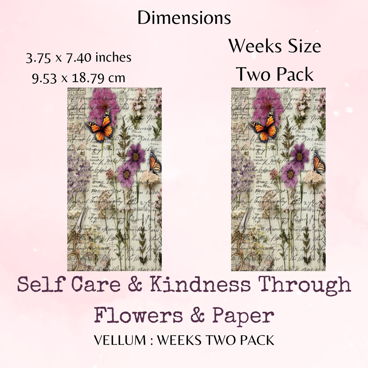 Self Care & Kindness Through Flowers & Paper - Printed Vellum - Dashboard - Stationery - Watercolour