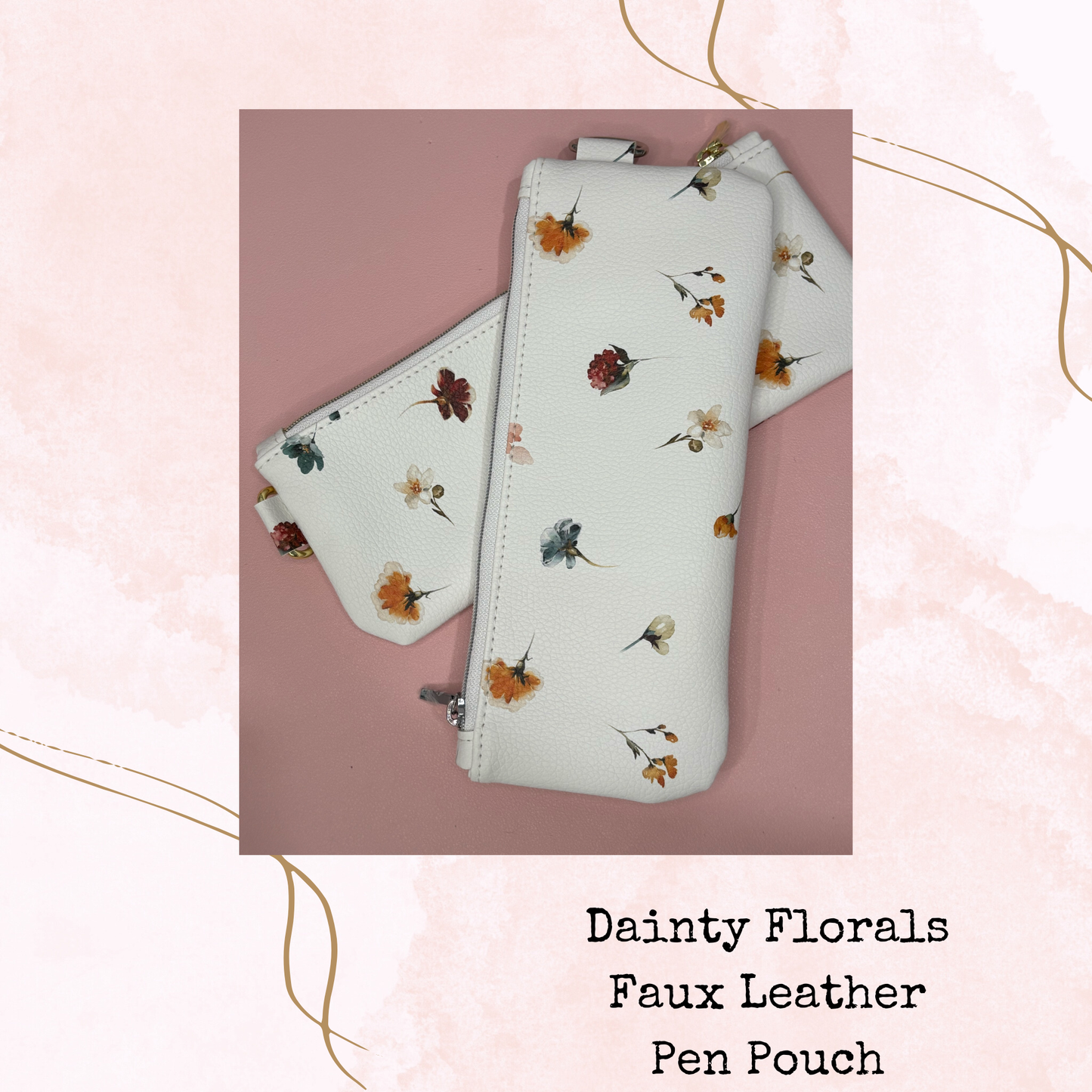 Dainty Florals - Pen Pouch - Faux Leather Bag - Planner and Journal Accessories